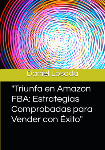 triunfa en amazon fba, estrategias comprobadas para vender con éxito, daniel losada, Marketing Digital, Marketing online, negocio, emprendimiento, amazon, amazon fba