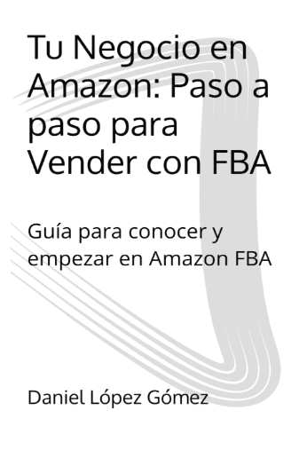 tu negocio en amazon, paso a paso para vender con fba, daniel lopez gomez, Marketing Digital, Marketing online, negocio, emprendimiento, amazon, amazon fba